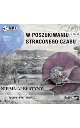 W poszukiwaniu straconego czasu. Tom 6. Nie ma Albertyny - Marcel Proust - Audiobook - 978-83-65864-02-4