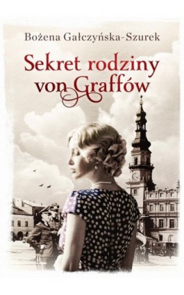 Sekret rodziny von Graffów - Bożena Gałczyńska-Szurek - Ebook - 978-83-66201-42-2