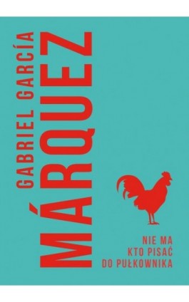 Nie ma kto pisać do pułkownika - Gabriel Garcia Marquez - Ebook - 978-83-287-0781-8