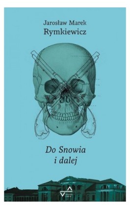 Do Snowia i dalej - Jarosław Marek Rymkiewicz - Ebook - 978-83-956895-0-5