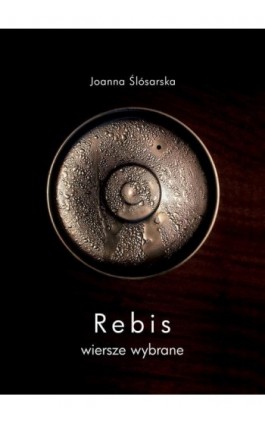 Rebis. Wiersze wybrane - Joanna Ślósarska - Ebook - 978-83-66354-10-4