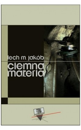 Ciemna materia - Lech M. Jakób - Ebook - 978-83-63316-39-6