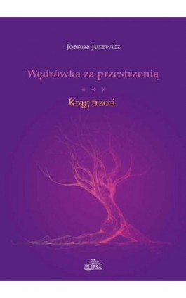 Wędrówka za przestrzenią Krąg trzeci - Joanna Jurewicz - Ebook - 978-83-8017-174-9