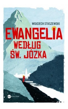 Ewangelia według św Józka - Wojciech Staszewski - Ebook - 978-83-8032-445-9