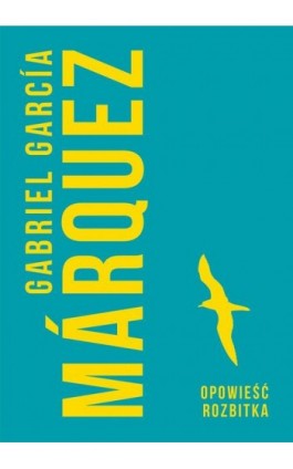 Opowieść rozbitka - Gabriel Garcia Marquez - Ebook - 978-83-287-0737-5