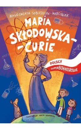 Maria Skłodowska-Curie - Małgorzata Sobieszczak-Marciniak - Ebook - 978-83-7773-799-6