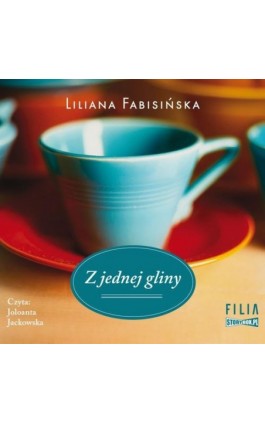 Z jednej gliny - Liliana Fabisińska - Audiobook - 978-83-8194-231-7