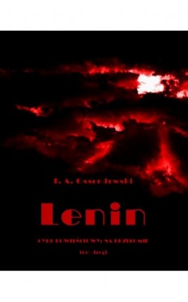 Iskry spod młota. Tom 2. Lenin - Antoni Ferdynand Ossendowski - Ebook - 978-83-8064-737-4
