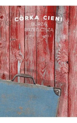 Córka cieni. Część 3. Burza przed ciszą - Ewa Cielesz - Ebook - 978-83-64980-40-4