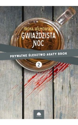 Gwiaździsta noc. Prywatne śledztwo Agaty Brok cz. 2 - Iwona Wilmowska - Ebook - 978-83-64980-69-5