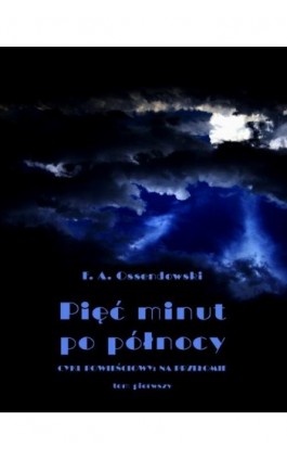 Iskry spod młota. Tom 1. Pięć minut po północy - Antoni Ferdynand Ossendowski - Ebook - 978-83-8064-736-7