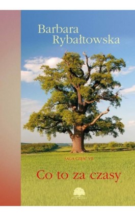 Co to za czasy. Saga część VII - Barbara Rybałtowska - Ebook - 978-83-64980-14-5