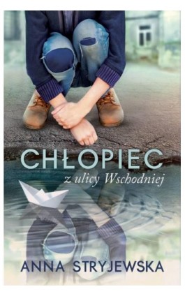 Chłopiec z ulicy Wschodniej - Anna Stryjewska - Ebook - 978-83-66201-43-9