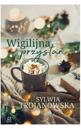 Wigilijna przystań - Sylwia Trojanowska - Ebook - 9788366431522
