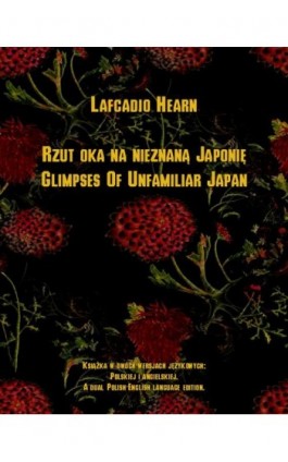 Rzut oka na nieznaną Japonię. Glimpses Of Unfamiliar Japan - Lafcadio Hearn - Ebook - 978-83-7950-480-0