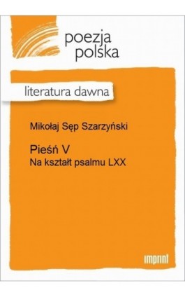 Pieśń V (Na kształt psalmu LXX) - Mikołaj Sęp Szarzyński - Ebook - 978-83-270-2167-0