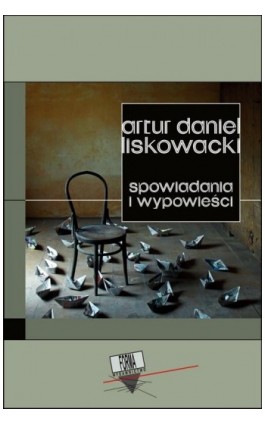 Spowiadania i wypowieści - Artur Daniel Liskowacki - Ebook - 978-83-65778-77-2