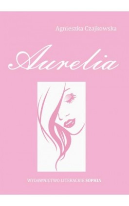 Aurelia - Agnieszka Czajkowska - Ebook - 978-83-65929-05-1