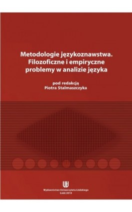 Metodologie językoznawstwa. Filozoficzne i empiryczne problemy w analizie języka - Ebook - 978-83-7525-352-8