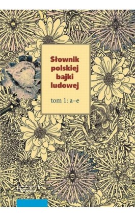 Słownik polskiej bajki ludowej, t. 1–3 - Ebook - 978-83-231-4130-3