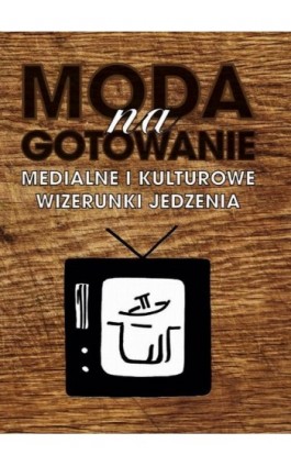 Moda na gotowanie - Praca zbiorowa - Ebook - 978-83-65697-71-4