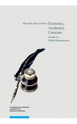 Existence, Aesthetics, Criticism. Studies in Polish Romanticism - Mirosław Strzyżewski - Ebook - 978-83-231-4312-3