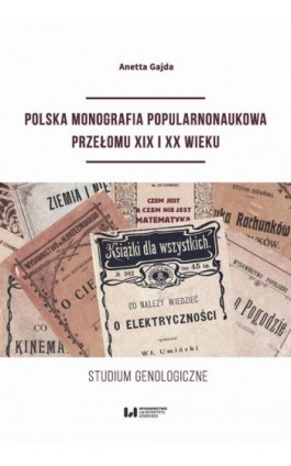 Polska monografia popularnonaukowa przełomu XIX I XX wieku - Anetta Gajda - Ebook - 978-83-8142-667-1