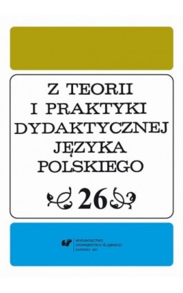 Z Teorii i Praktyki Dydaktycznej Języka Polskiego. T. 26 - Ebook