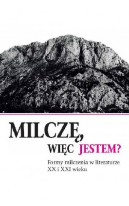 Milczę, więc jestem? Formy milczenia w literaturze XX i XXI wieku - Agnieszka Nęckiej - Ebook - 978-83-226-3733-3