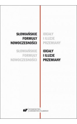 Słowiańskie formuły nowoczesności – ideały i iluzje przemiany. Studia dedykowane Profesor Barbarze Czapik-Lityńskiej - Ebook - 978-83-226-3566-7