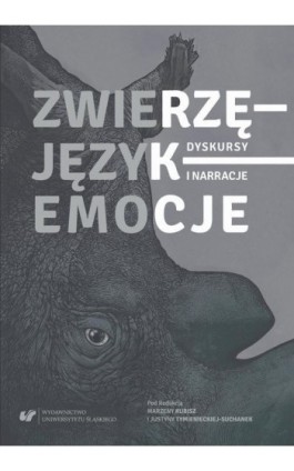 Zwierzę – Język – Emocje. Dyskursy i narracje - Marzena Kubisz - Ebook - 978-83-226-3199-7