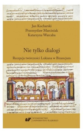 Nie tylko dialogi. Recepcja twórczości Lukiana w Bizancjum - Jan Kucharski - Ebook - 978-83-226-3714-2