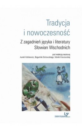 Tradycja i nowoczesność. Z zagadnień języka i literatury Słowian Wschodnich - Ebook - 978-83-8084-252-6