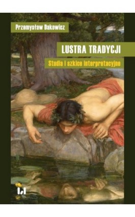 Lustra tradycji - Przemysław Dakowicz - Ebook - 978-83-8142-201-7