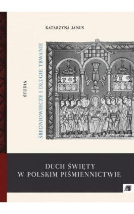 Duch Święty w polskim piśmiennictwie - Katarzyna Janus - Ebook - 978-83-7455-549-4