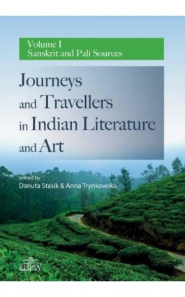 Journeys and Travellers in Indian Literature and Art. Volume I Sanskrit and Pali Sources - Ebook - 978-83-8017-207-4