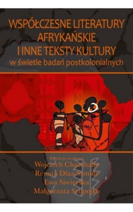 Współczesne literatury afrykańskie i inne teksty kultury - Wojciech Charchalis - Ebook - 978-83-7545-634-9