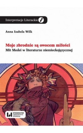 Moje zbrodnie są owocem miłości - Anna Izabela Wilk - Ebook - 978-83-8142-406-6