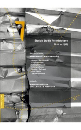 „Śląskie Studia Polonistyczne” 2018, nr 2 (12): Rozprawy i artykuły: Materialność nowoczesności. Archiwalia: Mowa na pogrzebie Z - Ebook