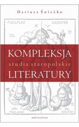 Kompleksja literatury Studia staropolskie - Dariusz Śnieżko - Ebook - 9788324264018