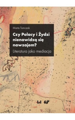 Czy Polacy i Żydzi nienawidzą się nawzajem? - Marta Tomczok - Ebook - 978-83-8142-556-8