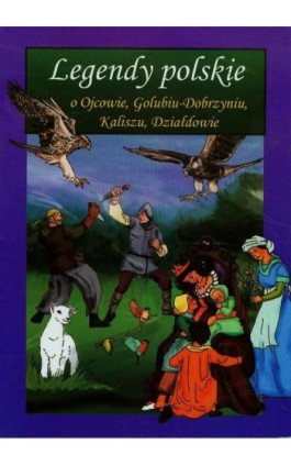 Legendy polskie o Ojcowie, Golubiu-Dobrzyniu, Kaliszu, Działdowie - Małgorzata Korczyńska - Ebook - 978-83-8114-744-6