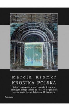 Kronika polska Marcina Kromera, tom 1 - Marcin Kromer - Ebook - 978-83-8064-473-1