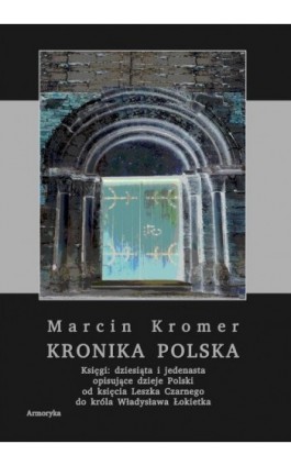 Kronika polska Marcina Kromera, tom 4 - Marcin Kromer - Ebook - 978-83-8064-476-2