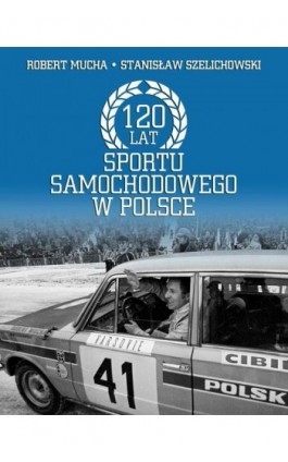 120 lat sportu samochodowego w Polsce - Robert Muchamore - Ebook - 978-83-61432-81-4