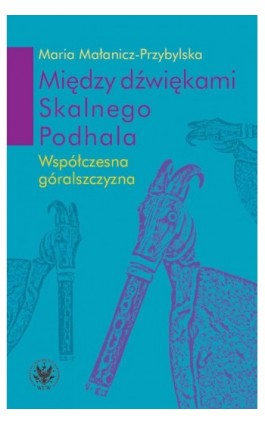 Między dźwiękami Skalnego Podhala - Maria Małanicz-Przybylska - Ebook - 978-83-235-3027-5