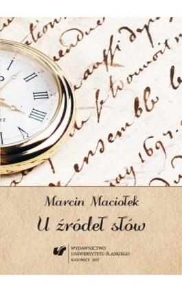 U źródeł słów - Marcin Maciołek - Ebook - 978-83-226-3036-5