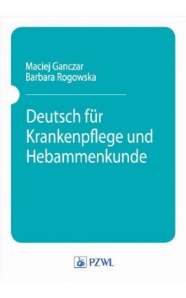 Deutsch fur Krankenpflege und Hebammenkunde - Maciej Ganczar - Ebook - 978-83-200-5832-1