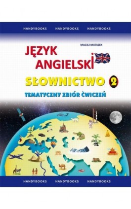 Język angielski Słownictwo Tematyczny zbiór ćwiczeń 2 - Maciej Matasek - Ebook - 978-83-60238-02-8