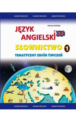 Język angielski Słownictwo Tematyczny zbiór ćwiczeń 1 - Maciej Matasek - Ebook - 978-83-60238-01-1